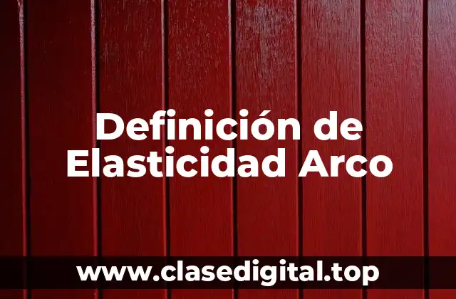 Definición de Elasticidad Arco