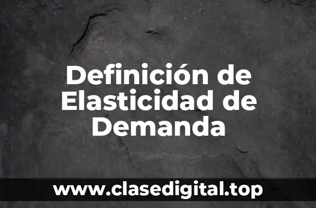 Definición de Elasticidad de Demanda