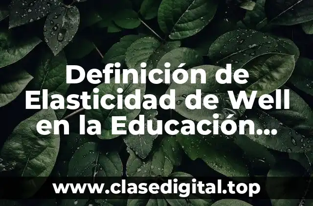Definición de Elasticidad de Well en la Educación Física
