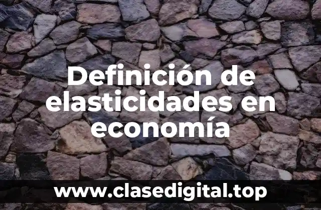 Definición de elasticidades en economía