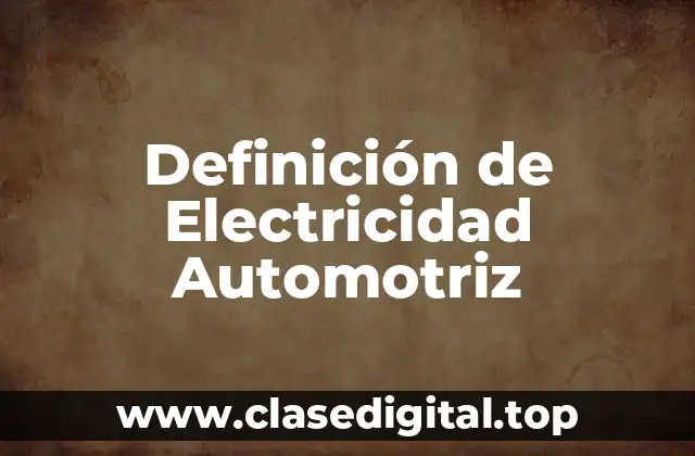 Definición de Electricidad Automotriz