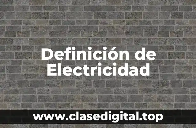 Definición de Electricidad