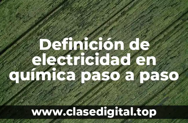 Definición de electricidad en química paso a paso