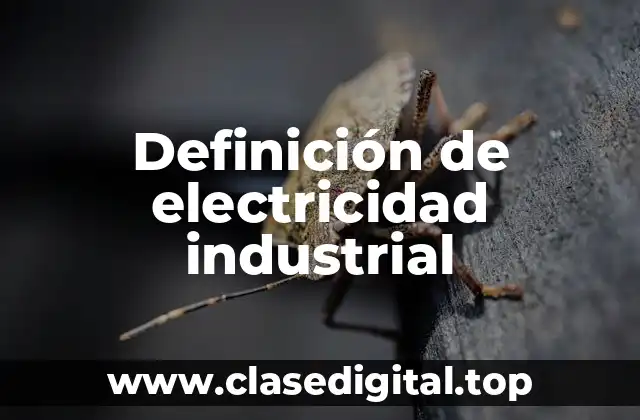Definición de electricidad industrial