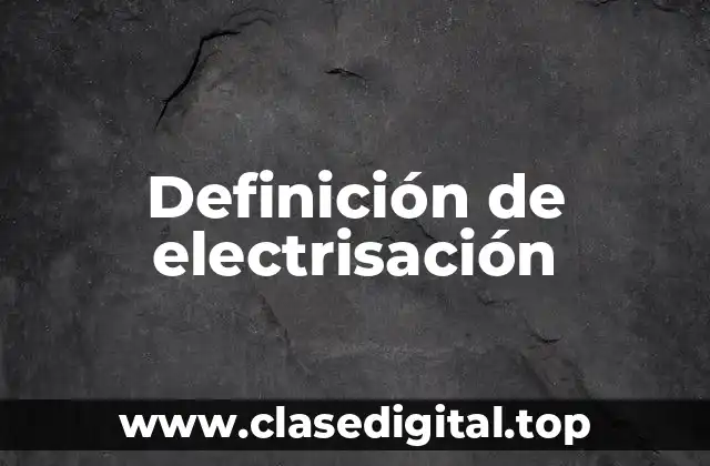 Definición de electrisación