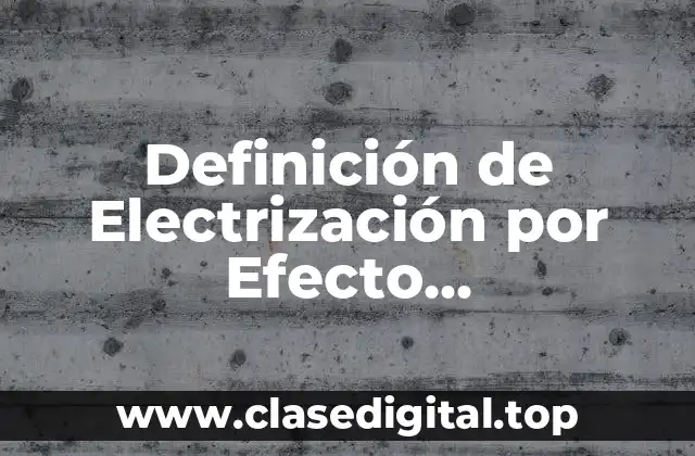 Definición de Electrización por Efecto Piezoelectrico