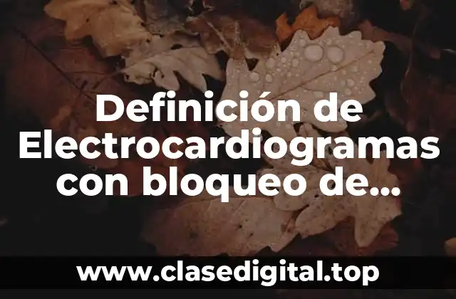 Definición de Electrocardiogramas con bloqueo de rama izquierda