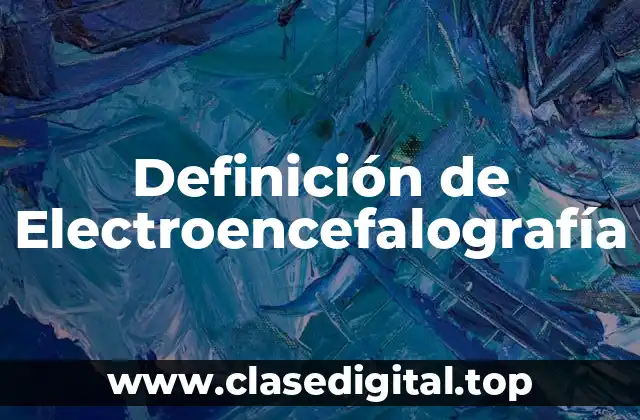 Definición de Electroencefalografía