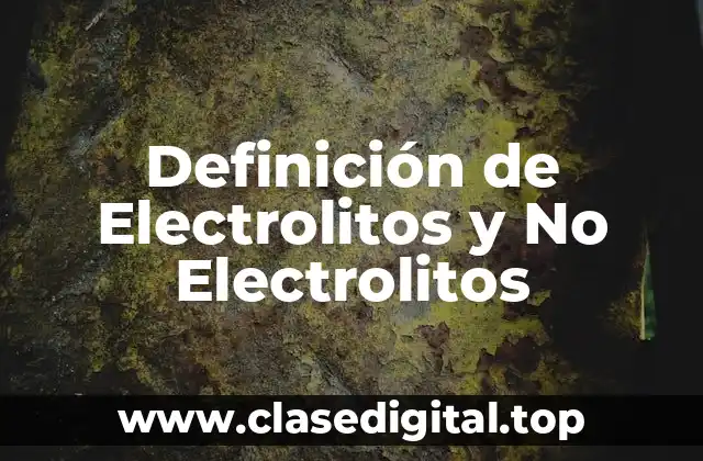 Definición de Electrolitos y No Electrolitos