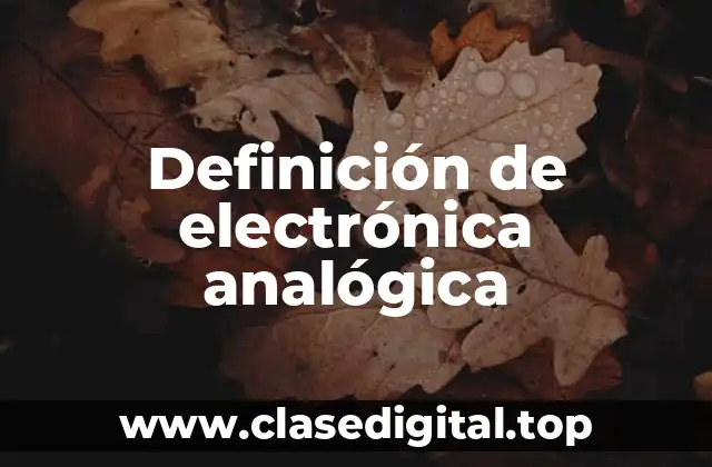 Definición de electrónica analógica