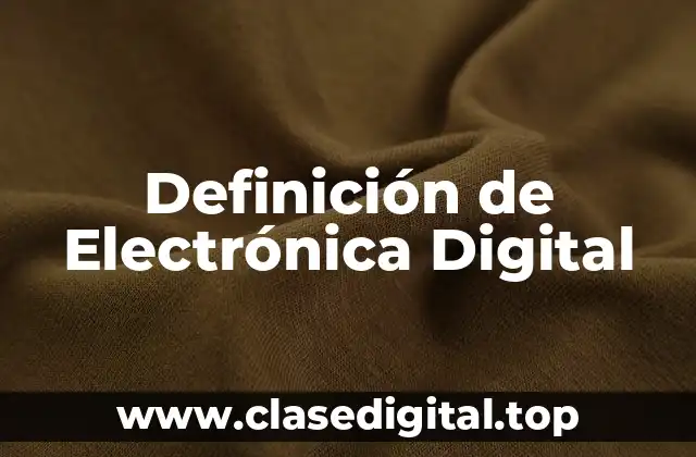 📗 Definición Técnica de Electrónica Digital