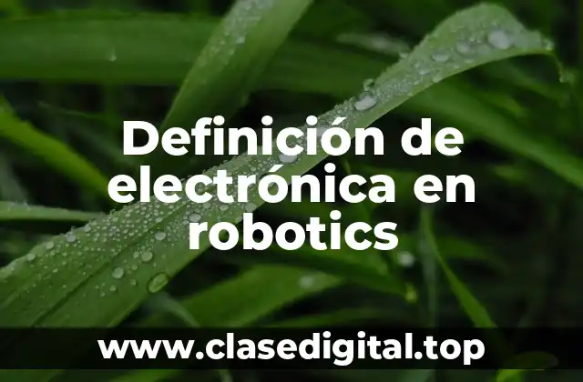 Definición de electrónica en robotics