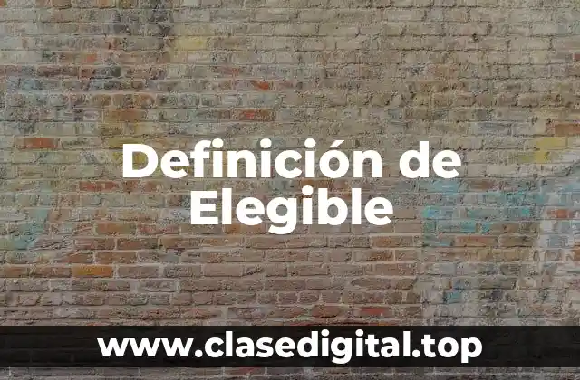 Definición de Elegible