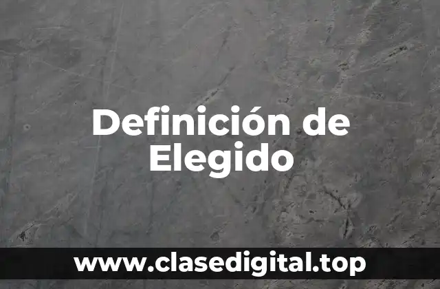 Definición de Elegido