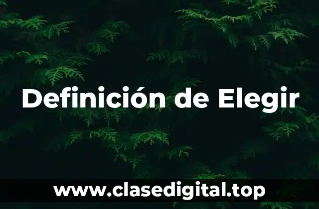 📗 Definición técnica de Elige