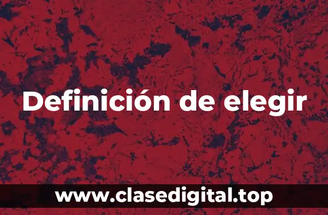 ❄️ Definición técnica de elegir