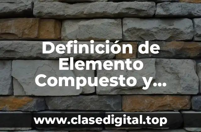Definición de Elemento Compuesto y Sustancias Puras