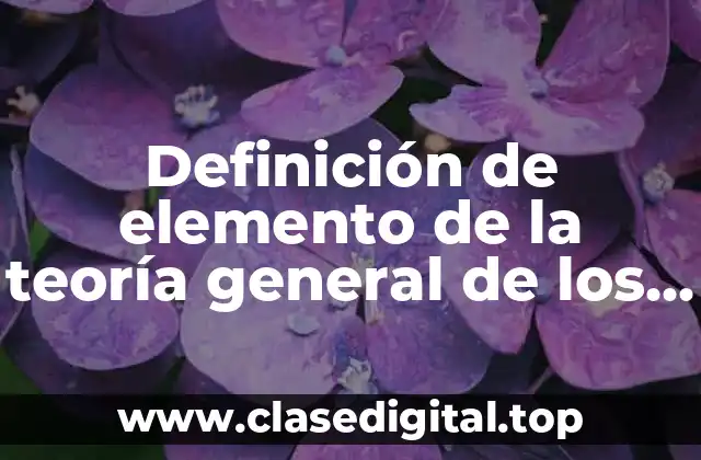 Definición de elemento de la teoría general de los sistemas