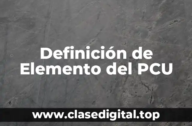 Definición de Elemento del PCU