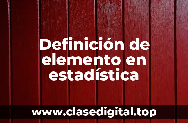Definición de Elemento en Estadística