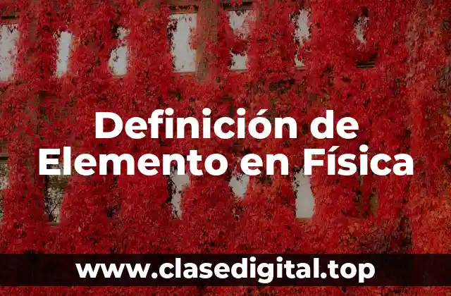 Definición de Elemento en Física