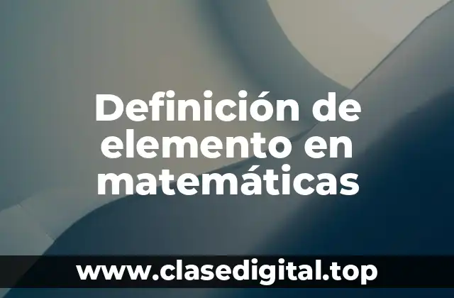 Definición de elemento en matemáticas