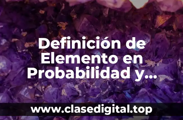 Definición de Elemento en Probabilidad y Estadística