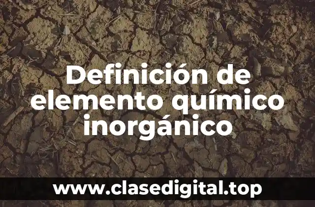 Definición de elemento químico inorgánico
