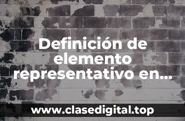 Definición de elemento representativo en quimica