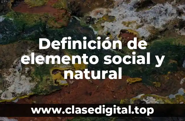 Definición de elemento social y natural