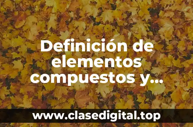 Ejemplos de elementos compuestos