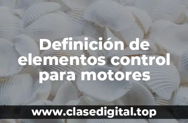 Definición de elementos control para motores