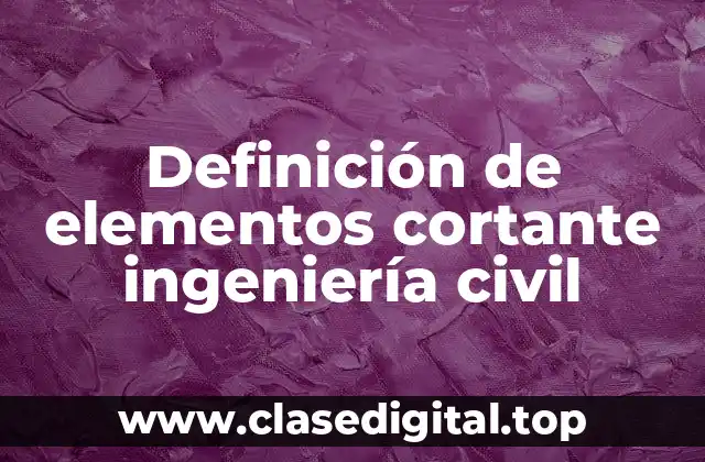 Definición de elementos cortante ingeniería civil