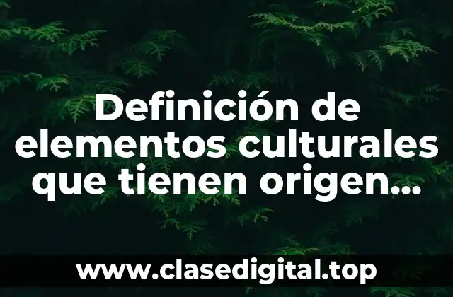 Definición de elementos culturales que tienen origen indígena palabras