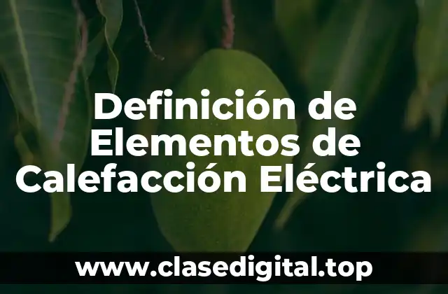 Definición de Elementos de Calefacción Eléctrica