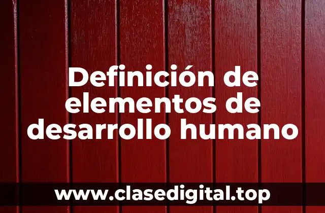 Definición de elementos de desarrollo humano