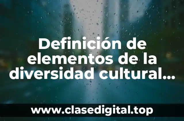 Definición de elementos de la diversidad cultural fiesta y vestidos