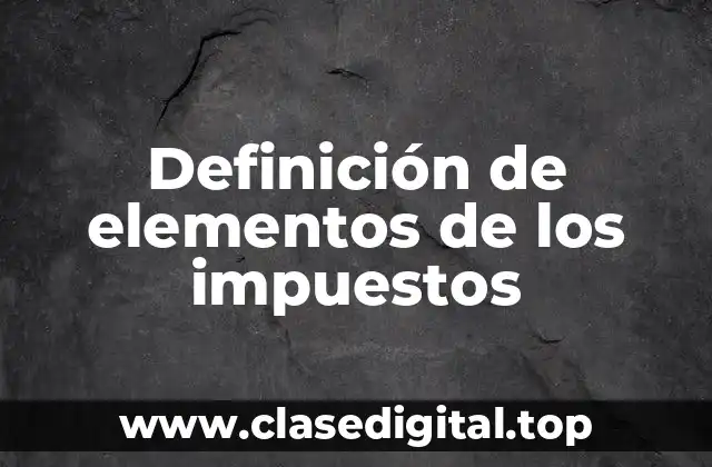 Definición de elementos de los impuestos