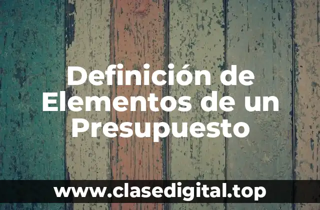 Definición de Elementos de un Presupuesto