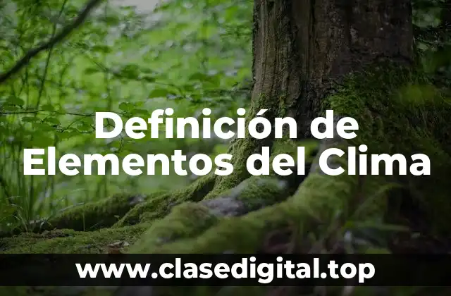 Definición técnica de elementos del clima