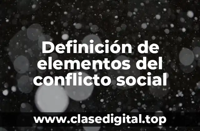 Definición de elementos del conflicto social