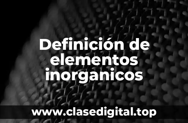 Definición de elementos inorganicos
