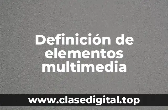 Definición de elementos multimedia