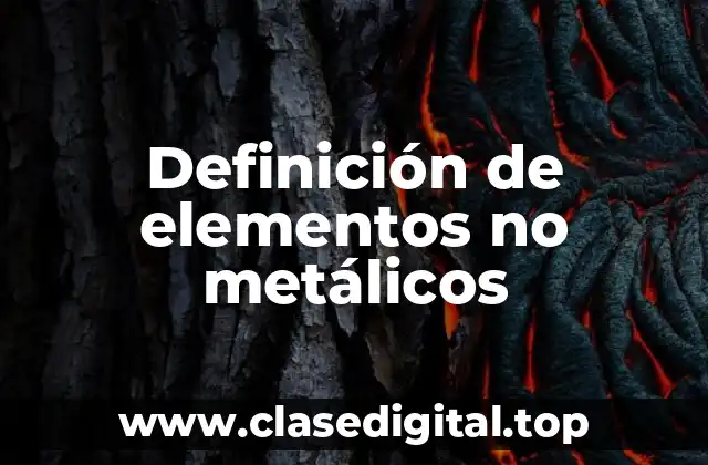 Ejemplos de elementos no metálicos