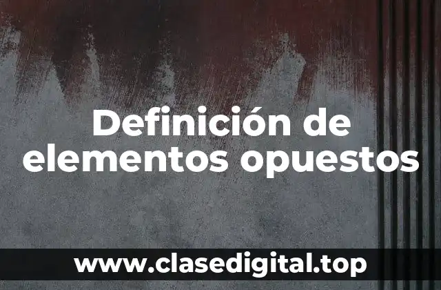 Definición de elementos opuestos
