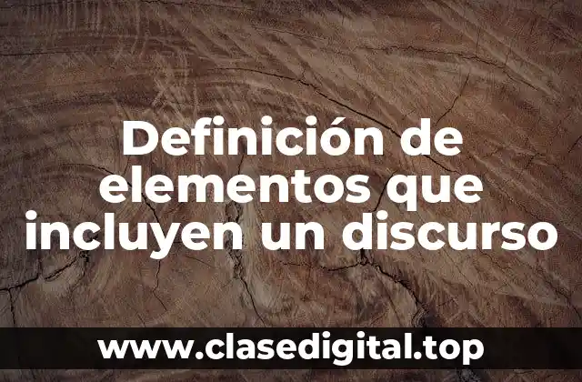 Definición de elementos que incluyen un discurso