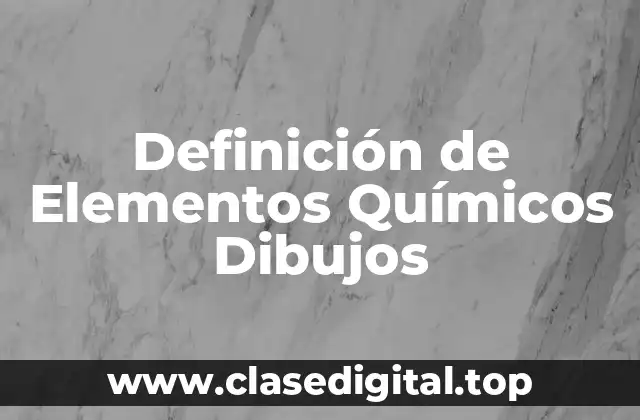 Definición de Elementos Químicos Dibujos