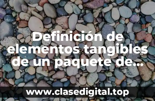 Definición de elementos tangibles de un paquete de servicios