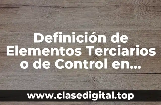 Definición de Elementos Terciarios o de Control en Instrumentación