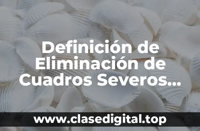 Definición de Eliminación de Cuadros Severos Gracias a Medicamentos
